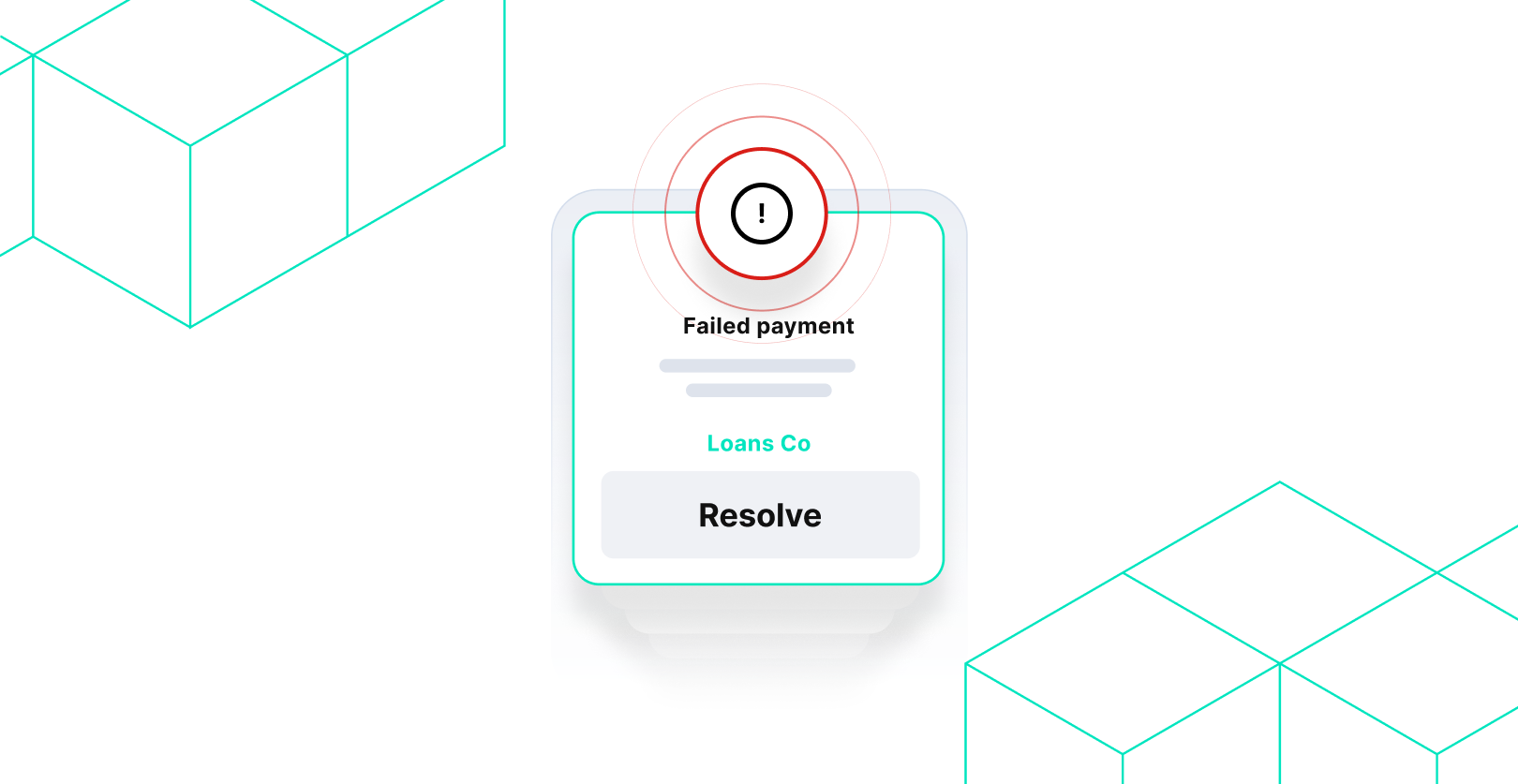 A product UI illustration showing a failed payment alert notification card. The card displays a red pulsing warning icon with an exclamation mark, the text "Failed payment", a "Loans Co" label in teal, and a "Resolve" button. Teal wireframe cube graphics are positioned in the corners of the background.